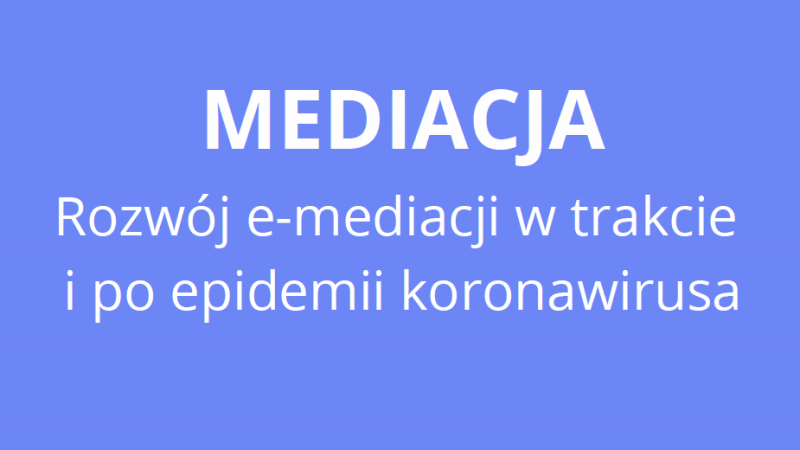 Banner Mediacja Rozwój e-mediacji w trakcie i po epidemii koronawirusa