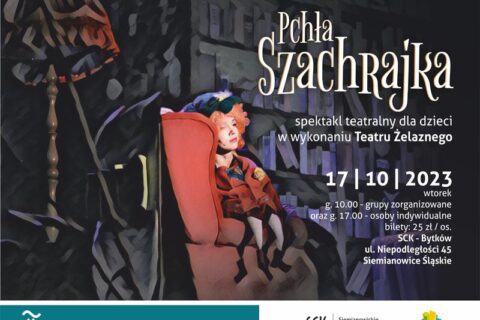 Afisz zapraszający na spektakl teatralny dla dzieci pt. "Pchła Szachrajka" w SCK - Bytków.