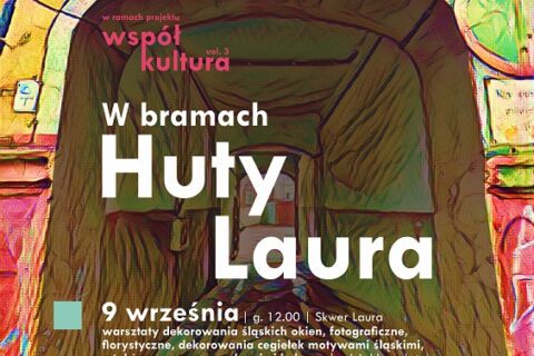 Plakat informujący o wydarzeniu "W bramach Huty Laura"