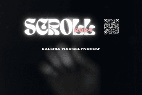 Na czarnym tle napis „SCROLL 2024” – Białe litery, neonowy poblask. W tle dłoń przewijająca ekran. Na dole napis „GALERIA NAD GELYNDREM”