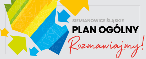 Banner Planu Ogólnego. Po lewej stronie znajduje się zielono-żółto-niebieska mapa Siemianowic Śląskich oraz strzałki, a po prawej napis Siemianowice Śląskie Plan Ogólny. Porozmawiajmy!