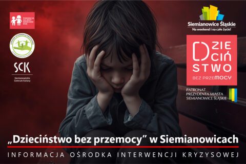 Fotografia przedstawiająca smutne dziecko z głową w dłoniach na tle czerwonego gradientu. Po lewej stronie logotypy: Fundacji Dajemy Dzieciom Siłę, miasta Siemianowice Śląskie i Ośrodka Interwencji Kryzysowej. Po prawej — napis "Dzieciństwo bez Przemocy" i hasło kampanii. Na dole czarny pasek z białym tekstem "Informacja Ośrodka Interwencji Kryzysowej".