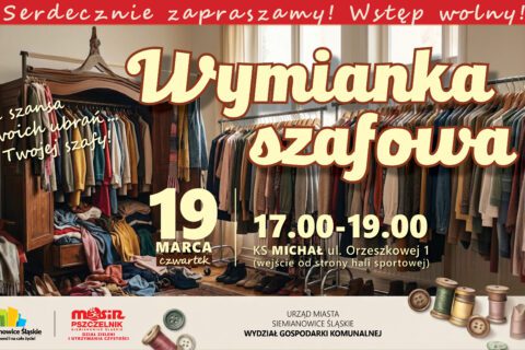 Grafika informacyjna na tle drewnianej szafy z ubraniami. Duży napis „Wymianka szafowa” oraz data 19 marca, godzina 17.00-19.00 w KS Michał. Na górze logo Siemianowic Śląskich, MOSiR Pszczelnik oraz Wydziału Gospodarki Komunalnej.