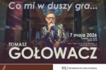Plakat promuje koncert Tomasza Gołowacza. Centralną część grafiki zajmuje zdjęcie artysty śpiewającego do mikrofonu – ubrany jest w elegancką, złoto-czarną marynarkę. U góry plakatu znajduje się tytuł wydarzenia: „Co mi w duszy gra…”. Po prawej stronie umieszczono szczegóły wydarzenia: data, godzina i cena biletów. Na dole plakatu znajduje się informacja o miejscu koncertu: SCK – Willa Fitznera przy ul. Fitznerów 3 w Siemianowicach Śląskich, wraz z logo Siemianowickiego Centrum Kultury.