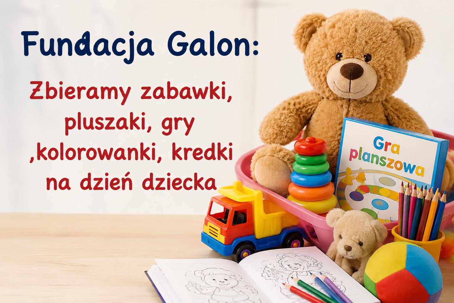 Fundacja Galon – ogłasza zbiórkę z okazji Dnia Dziecka