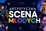 Grafika promująca wydarzenie „Artystyczna Scena Młodych” z kolorowym napisem na granatowym tle. Po bokach widoczne są młode tancerki podczas występu scenicznego oraz młodzi wokaliści śpiewający do mikrofonu. Całość utrzymana jest w nowoczesnym, dynamicznym stylu z kolorowymi elementami graficznymi.