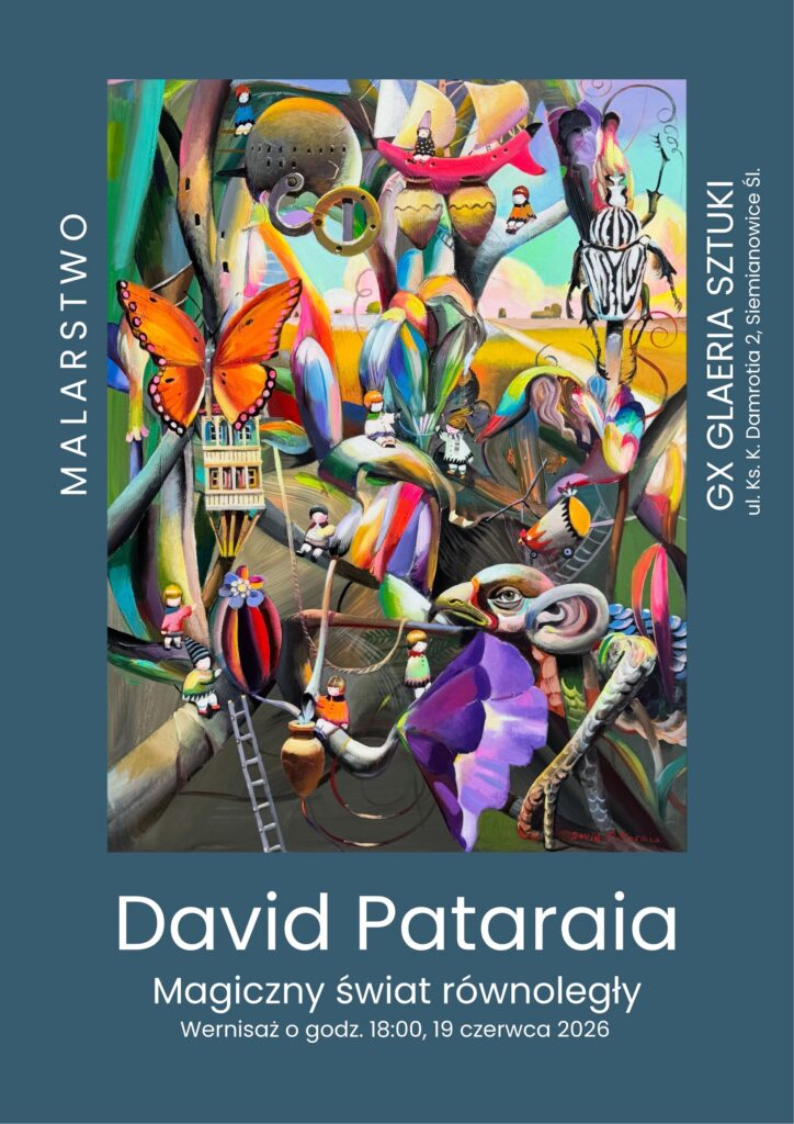 Plakat wystawy Davida Pataraii „Magiczny świat równoległy” z reprodukcją barwnego, surrealistycznego obrazu pełnego fantastycznych postaci, zwierząt i abstrakcyjnych form. Na dole znajduje się tytuł wystawy i informacja o wernisażu, a po bokach pionowe napisy dotyczące galerii i malarstwa.