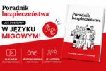 Grafika z tytułem „Poradnik bezpieczeństwa już dostępny W JĘZYKU MIGOWYM!”. Po prawej okładka poradnika ze zdjęciem grupy osób (w tym służby mundurowe). Na dole ikony informujące o filmach w PJM i prostych wyjaśnieniach krok po kroku.