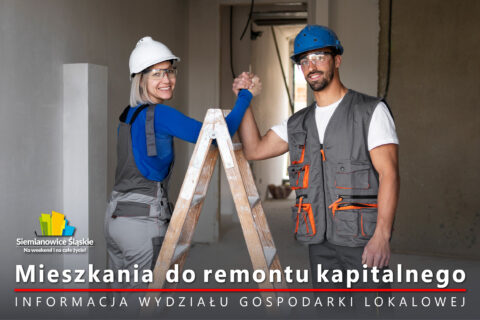 Grafika informacyjna przedstawiająca kobietę i mężczyznę w strojach roboczych, kaskach ochronnych i okularach, którzy stoją przy drewnianej drabinie i wykonują gest przybicia sobie dłoni. W tle znajduje się wnętrze remontowanego mieszkania. W dolnej części grafiki widnieje napis „Mieszkania do remontu kapitalnego” oraz informacja „INFORMACJA WYDZIAŁU GOSPODARKI LOKALOWEJ”. W lewym dolnym rogu umieszczono logo Siemianowic Śląskich z hasłem „Na weekend i na całe życie!”.