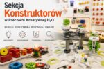 Krótki opis (standardowy alt text) Grafika promocyjna „Sekcja Konstruktorów w Pracowni Kreatywnej H₂O” z widocznym torem kulkowym, modułami elektronicznymi i ikonami haseł: kreatywność, konstruowanie, technologia, eksperyment.