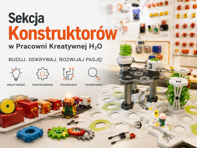 Nowość w SCK! Rusza Sekcja Konstruktorów w Pracowni Kreatywnej H₂O