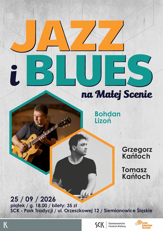 Plakat koncertu „Jazz i Blues na Małej Scenie” z udziałem Bohdana Lizonia, Grzegorza Kańtocha i Tomasza Kańtocha – 25 września 2026 roku w SCK Park Tradycji.