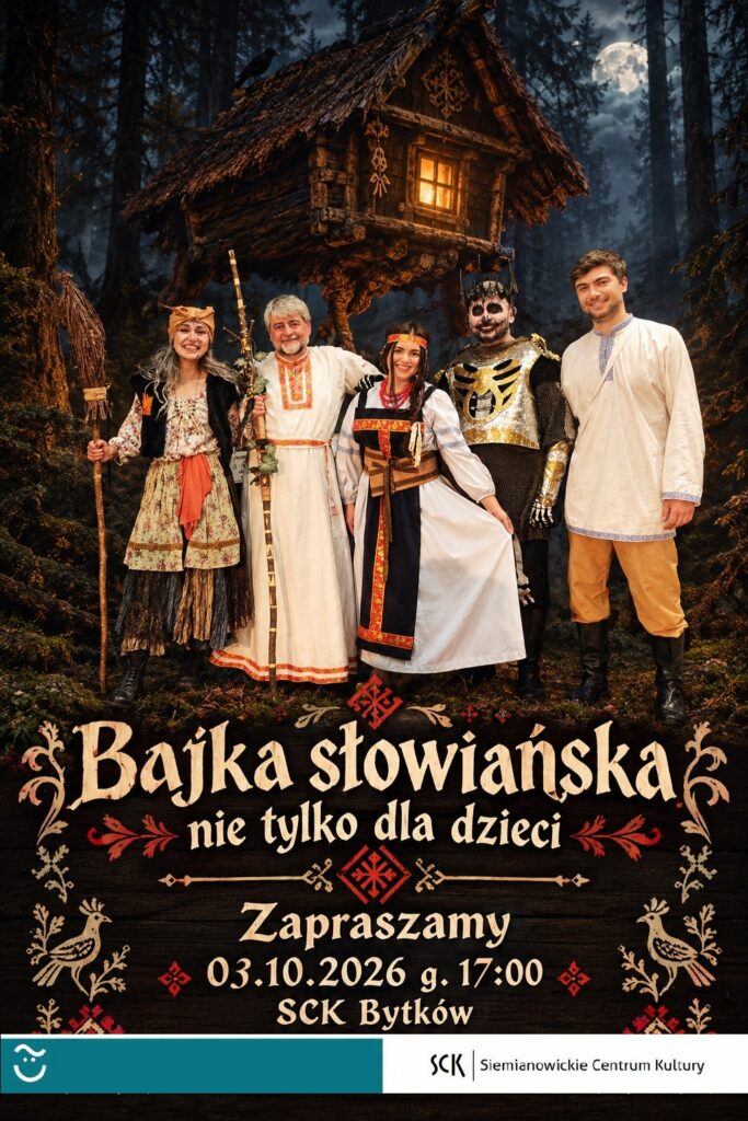 Plakat spektaklu „Bajka słowiańska – nie tylko dla dzieci”. Pięcioro aktorów w baśniowych, słowiańskich strojach na tle leśnej chaty. Spektakl odbędzie się 3 października o godz. 17.00 w SCK Bytków.