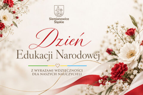 Grafika z okazji Dnia Edukacji Narodowej. Na jasnym tle ozdobionym czerwonymi i białymi kwiatami oraz biało-czerwoną wstęgą widnieje herb i nazwa Siemianowice Śląskie, napis „Dzień Edukacji Narodowej” oraz słowa „Z wyrazami wdzięczności dla naszych nauczycieli”.