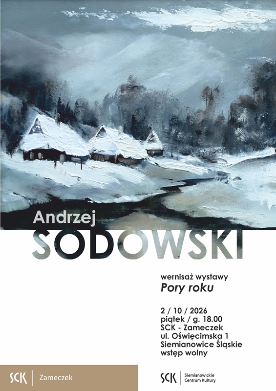 Plakat wernisażu wystawy Andrzeja Sodowskiego „Pory roku” z reprodukcją zimowego pejzażu przedstawiającego ośnieżone wiejskie zabudowania. Wernisaż odbędzie się 2 października o godz. 18.00 w SCK Zameczek. Wstęp wolny.